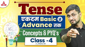 Tense | Basic to Advance Concepts & PYQs | Class 4 | By Shanu Sir