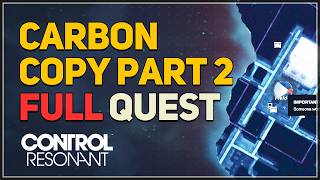 Control Resonant - Carbon Copy Part 2 FULL QUEST