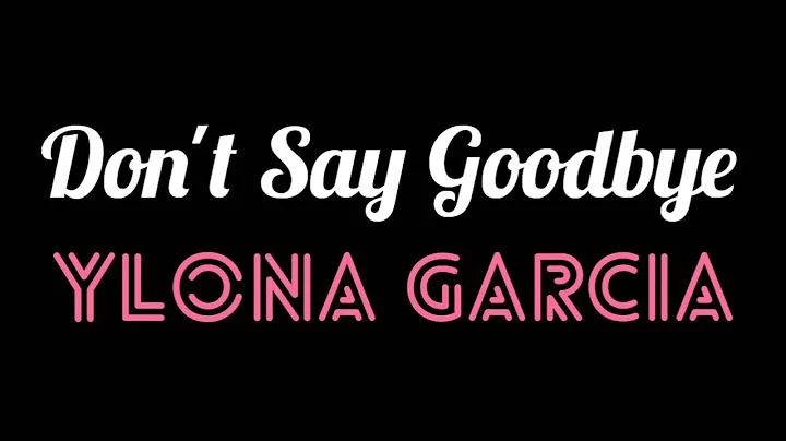 Don't Say Goodbye - Ylona Garcia (Official Audio With Lyrics)