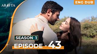 ARAFTA - Full Episode 43 | Turkish Drama in English Dubbed  | @Arafta-englishdub​