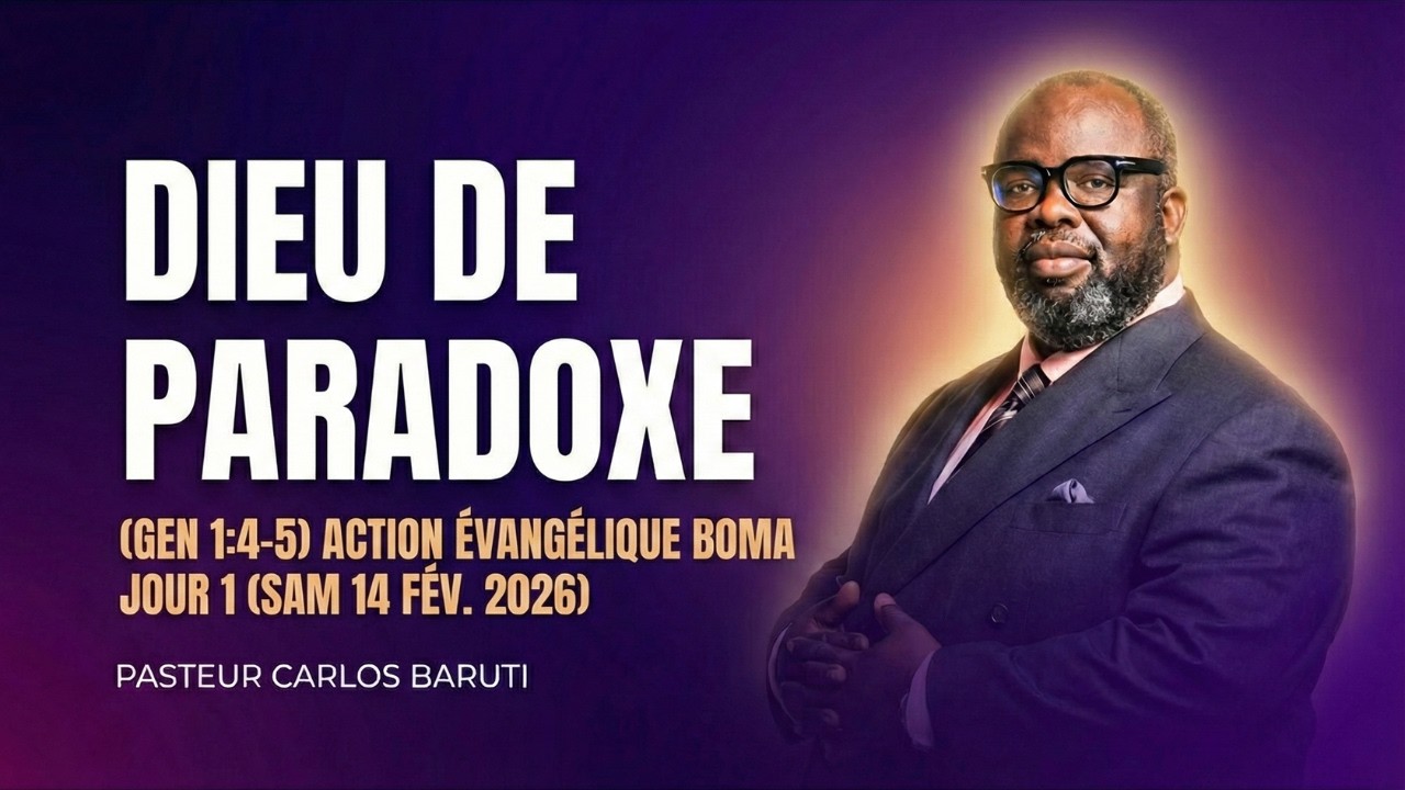 DIEU DE PARADOXE (GEN 1:4-5)  ACTION ÉVANGÉLIQUE BOMA JOUR 1 (SAM 14 FÉV. 2026) – PAST CARLOS BARUTI