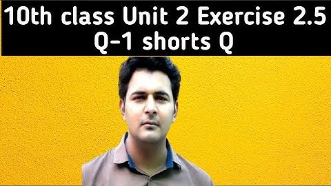 Class 10 Math | Unit 2 | Exercise 2.5 Question 1 | Short & Easy Solution