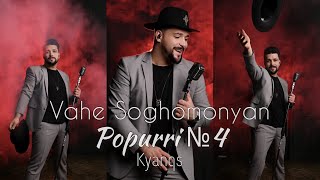 Vahe Soghomonyan - Popurri №4 KYANQS /Cover Aram Asatryan/