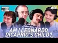 Am I Leonardo DiCaprio&#39;s Child? | Ep. 5