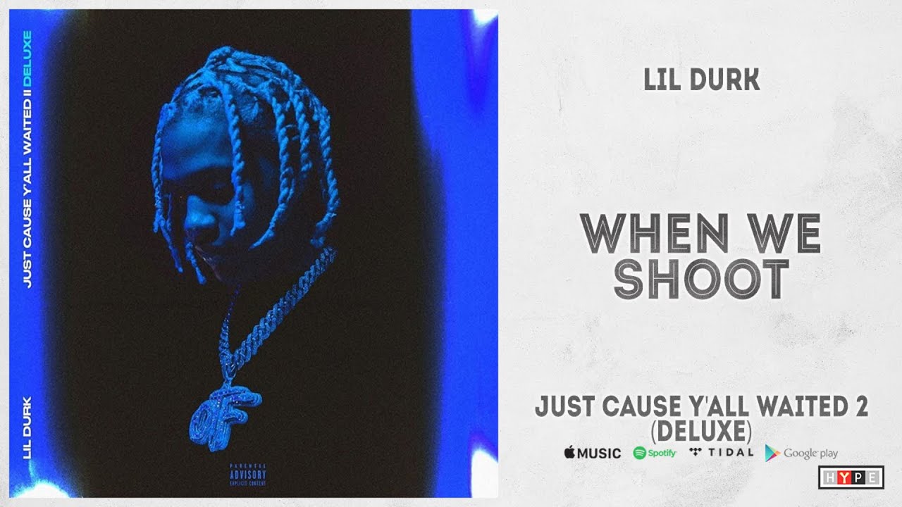 Lil Durk - "When We Shoot" (Just Cause Y'all Waited 2 Deluxe)