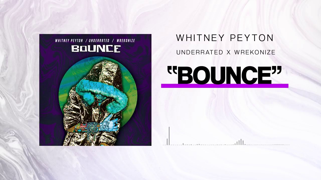 Whitney Peyton feat. UnderRated and Wrekonize - Bounce adlı videoyu YouTube'da izle Whitney Peyton feat. UnderRated and Wrekonize - Bounce adlı videoyu YouTube'da izle