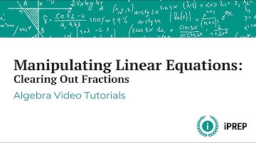 Solving Linear Equations - Manipulation Part 2 - iPREP