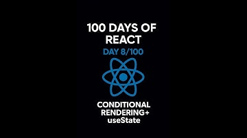 Day 8/100 Conditional Rendering+UseState