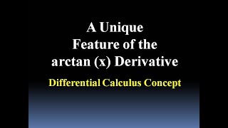 Unique Feature of the arctan(x) Function/Derivative