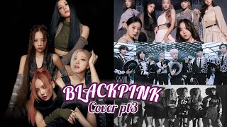 Kpop Idols Cover BLACKPINK Songs pt3