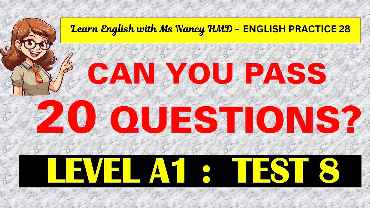 CAN YOU PASS 20 QUESTIONS? LEVEL A1: TEST 8 - ENGLISH PRACTICE 28 - YouTube