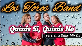 Los Toros Band - Quizás Si, Quizás No Remix