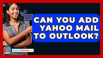Can You Add Yahoo Mail To Outlook? - SearchEnginesHub.com