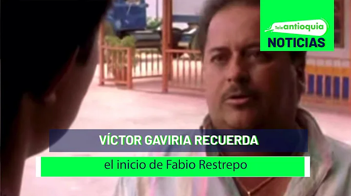 Vctor Gaviria recuerda el inicio de Fabio Restrepo...