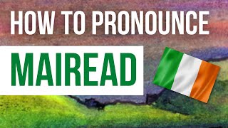 How To Pronounce Mairead - Listen To The Irish Pronunciation & Meaning Of Irish Girls Name Mairead