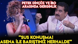 Petek Dinçöz ve İbrahim Tatlıses Arasında Gerginlik! SUS KONUŞTURMA BENİ! Popstar