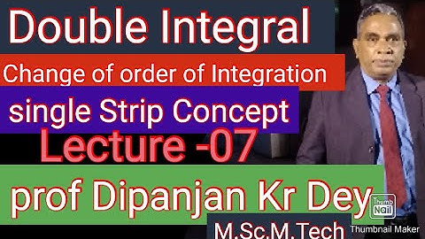 Change of order of Integration Part 07 Prof Dipanjan Kr Dey for B.Sc B.Tech 1st sem NET & GATE Exam