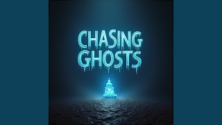 Chasing Ghosts