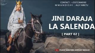 JINI DARAJA LA SALENDA - PART 02