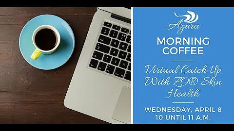 Azura Skin Care Center's Morning Coffee Virtual Catch Up with ZO® Skin Health