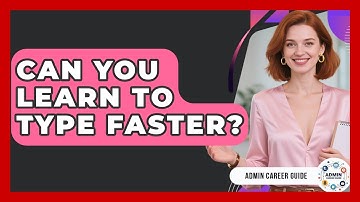 Can You Learn To Type Faster? - Admin Career Guide
