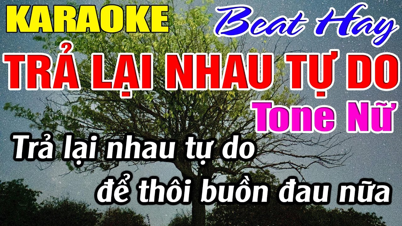 Trả Lại Nhau Tự Do Karaoke Tone Nữ Karaoke Hải Nhạc Sống - Beat Mới