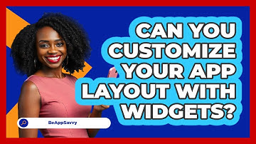 Can You Customize Your App Layout With Widgets?