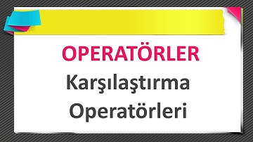 04060400 00 OPERATÖRLER Karşılaştırma Operatörleri