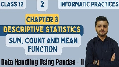 CLASS 12 INFORMATICS PRACTICES | CHAPTER-3  | Data Handling Using Pandas - II