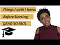 5 THINGS I WISH I KNEW BEFORE STARTING GRAD SCHOOL