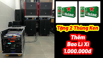" Khuyến Mãi Lớn " Tặng 2 Thùng HENIKEN + 1.000.000đ Dàn Nhạc Sống Array 6 LoaMN7970  LH: 0932669768