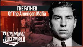 Charles "Lucky" Luciano: The Most Vicious Gangster in History