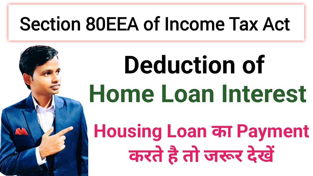 Interest Deduction On Housing Loan Under Section 80eea