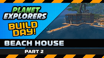 Planet Explorers Building a House (Part 2) - Build Days!
