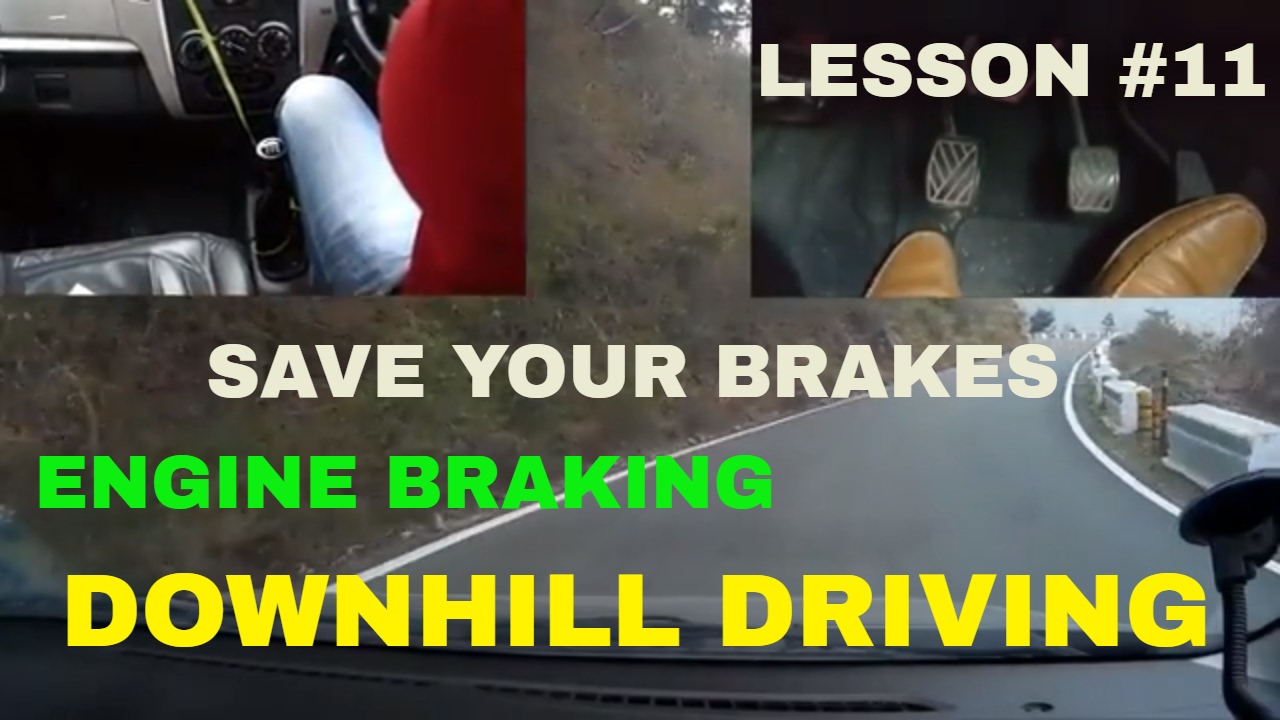 DOWNHILL DRIVING ENGINE BRAKING SAVE YOUR BRAKES DESI DRIVING