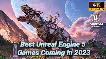 Best Unreal Engine 5 Games Coming in 2023 - Realstic Graphics 4K 60FPS