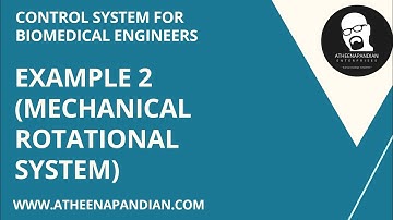 Example 2 (Mechanical Rotational System) - Control system for Biomedical Engineers