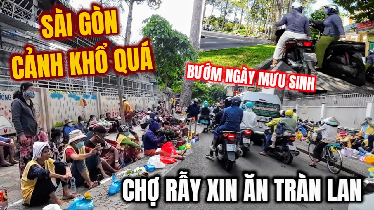 KHỔ QUÁ CHỢ RẪY XIN ĂN TRÀN LAN, BƯỚM NGÀY MƯU SINH VẤT VẢ ! SÀI GÒN SAO KHỔ QUÁ, VIỆT KIỀU XÓT XA