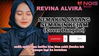SEMAKIN SAYANG SEMAKIN KEJAM - REVINA ALVIRA (Cover Dangdut)