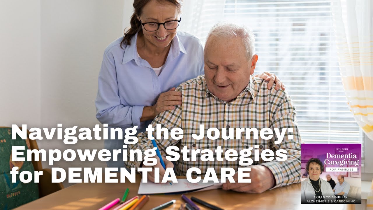 Navigating the Journey: Empowering Strategies for Dementia Care - YouTube