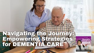Navigating the Journey: Empowering Strategies for Dementia Care
