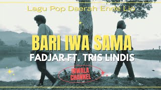 FADJAR FT. TRIS LINDIS - BARI IWA SAMA || LAGU POP DAERAH ENDE LIO TERBARU 2024
