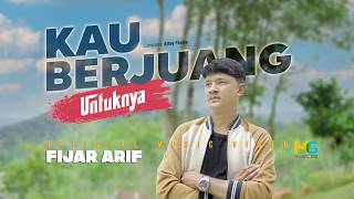 Fijar Arif - Kau Berjuang Untuknya