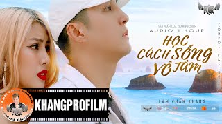 AUDIO FULL 1 HOUR | HỌC CÁCH SỐNG VÔ TÂM | LÂM CHẤN KHANG