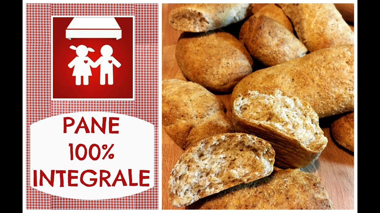 Pane 100 INTEGRALE (Lievitati) 2C+K YouTube Pane 100 INTEGRALE (Lievitati) 2C+K YouTube