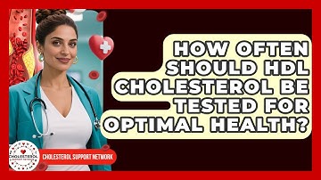 How Often Should HDL Cholesterol Be Tested for Optimal Health? - Cholesterol Support Network