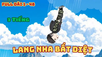 [ Full Dài 1-48 ] Lang Nha Bất Diệt