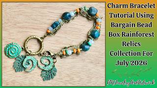 Charm Bracelet Beaded Tutorial Using Bargain Bead Box Rainforest Relics #jewelrymaking #bracelet