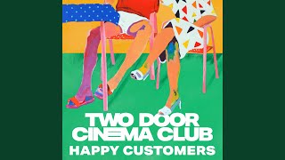 Video thumbnail of "Two Door Cinema Club - Happy Customers"
