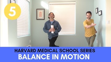 Dynamic Balance in Motion - Harvard Medical School Series #5